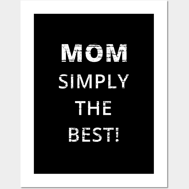 MOM SIMPLY THE BEST GIFT FOR MOTHER Wall Art by Chameleon Living